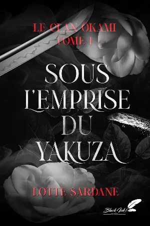 Lotte Sardane - Le Clan Ōkami, Tome 1 : Sous l'emprise du yakuza